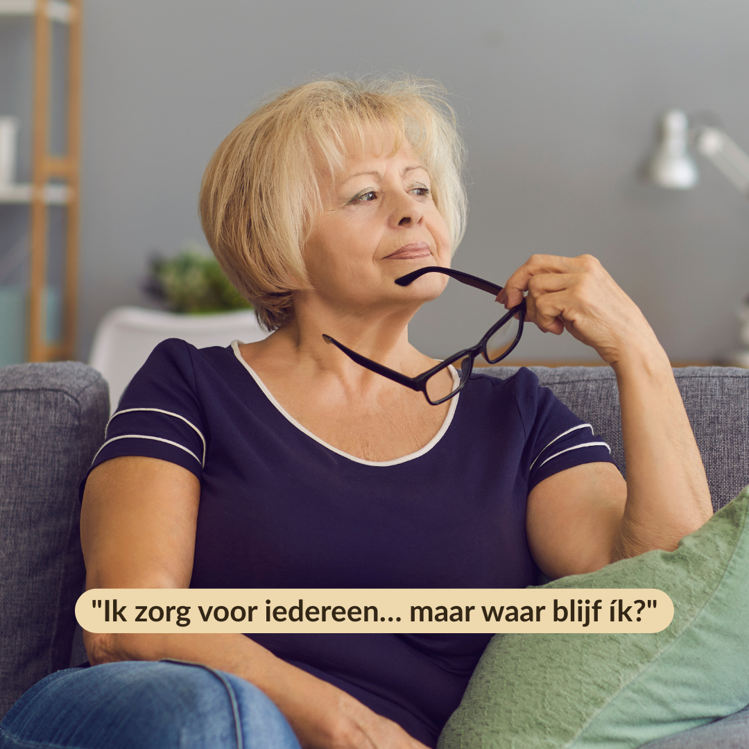 “Ik zorg voor iedereen… maar waar blijf ík?”